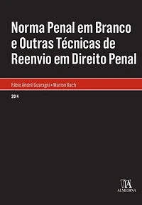 Norma Penal em Branco e Outras Técnicas de Reenvio em Direito Penal