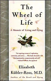The Wheel of Life: A Memoir Living and Dying