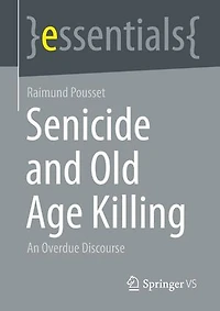 Senicide and Old Age Killing: An Overdue Discourse