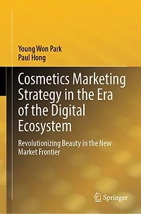 Cosmetics Marketing Strategy the Era of Digital Ecosystem: Revolutionizing Beauty New Market Frontier