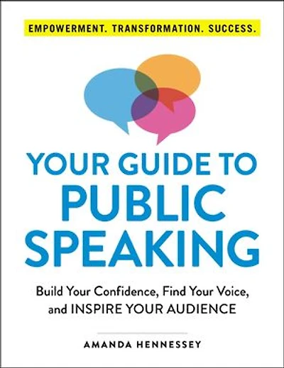 Your Guide to Public Speaking: Build Confidence, Find Voice, and Inspire Audience