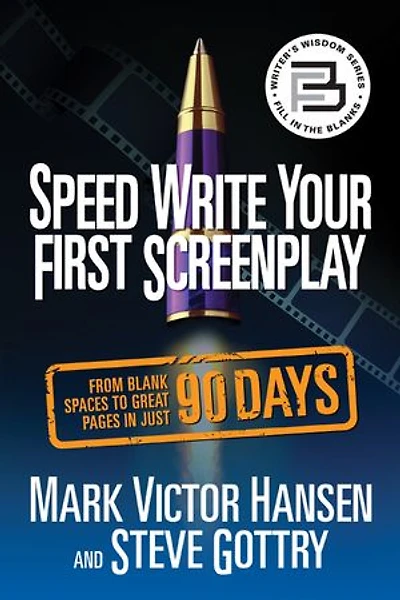 Speed Write Your First Screenplay: From Blank Spaces To Great Pages Just 90 Days