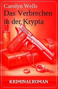 Das Verbrechen in der Krypta: Kriminalroman