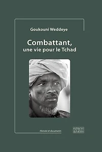 Combattant, une vie pour le Tchad (édition 2023, couverture cartonnée): Collection Histoire et documents