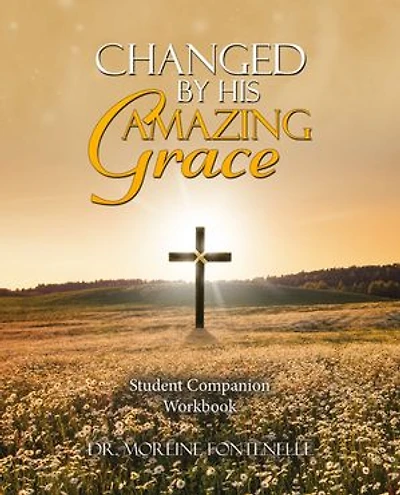 Changed By His Amazing Grace: Student Companion Workbook