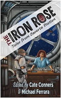The Iron Rose and Other Stories: Tales from Lacerta Station