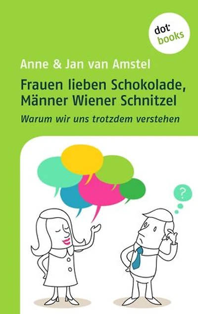 Frauen lieben Schokolade, Männer Wiener Schnitzel: Warum wir uns trotzdem verstehen