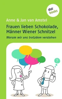 Frauen lieben Schokolade, Männer Wiener Schnitzel: Warum wir uns trotzdem verstehen