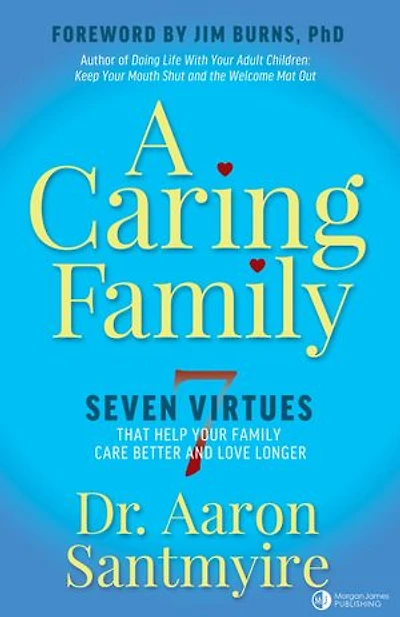 A Caring Family: Seven Virtues that Your Family Care Better and Love Longer