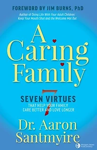 A Caring Family: Seven Virtues that Your Family Care Better and Love Longer