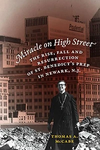 Miracle on High Street: The Rise, Fall and Resurrection of St. Benedict's Prep Newark, N.J.