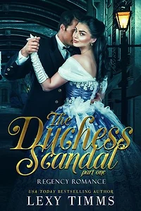 The Duchess Scandal - Part 1: Regency Romance Series, #1
