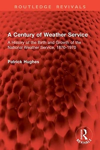A Century of Weather Service: History the Birth and Growth National Service, 1870-1970