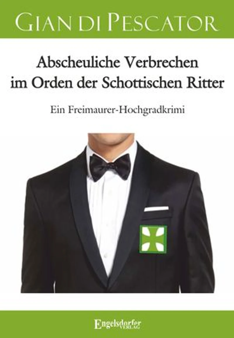 Abscheuliche Verbrechen im Orden der Schottischen Ritter: Ein Freimaurer-Hochgradkrimi