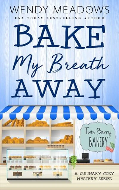 Bake My Breath Away: A Culinary Cozy Mystery Series