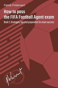 How to pass the FIFA Football Agent exam - book 2: How to pass the FIFA Football Agent exam