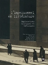 L' impersonnel en littérature: explorations critiques et théoriques