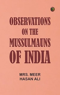 Observations on the Mussulmauns of India