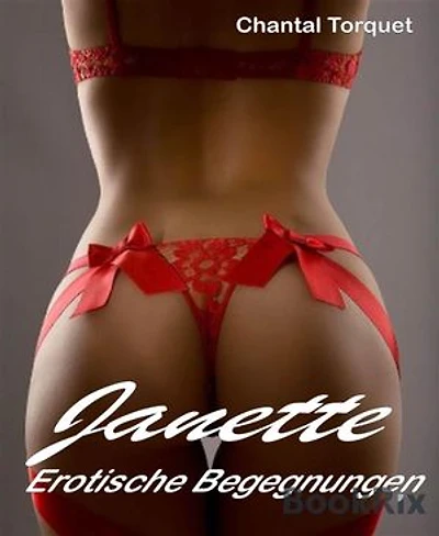 Janette: Erotische Begegnungen