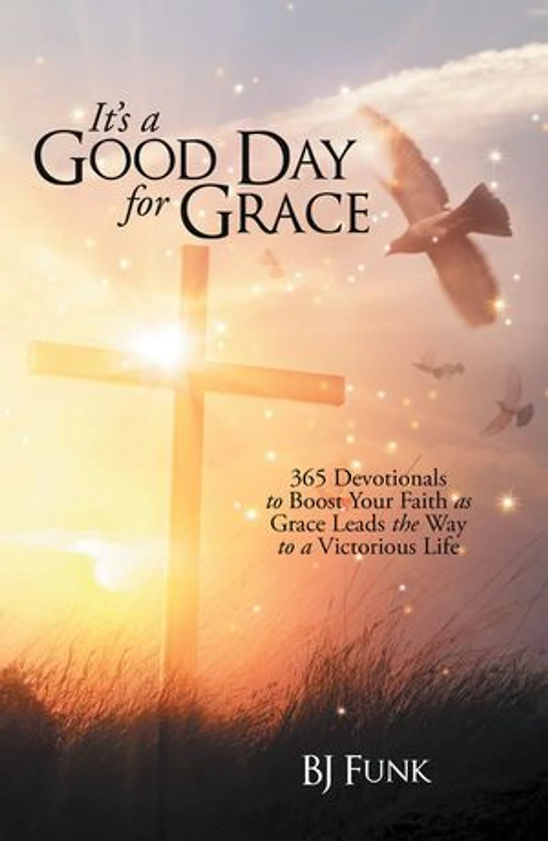 It's a Good Day for Grace: 365 Devotionals to Boost Your Faith as Grace Leads the Way Victorious Life