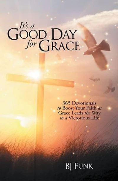 It's a Good Day for Grace: 365 Devotionals to Boost Your Faith as Grace Leads the Way Victorious Life