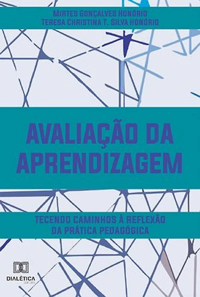 Avaliação da aprendizagem: tecendo caminhos à reflexão da prática pedagógica