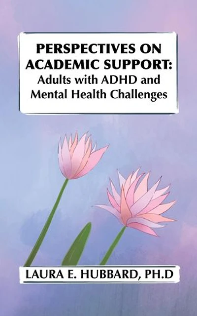 Perspectives on Academic Support: Adult Students with ADHD and Mental Health Challenges