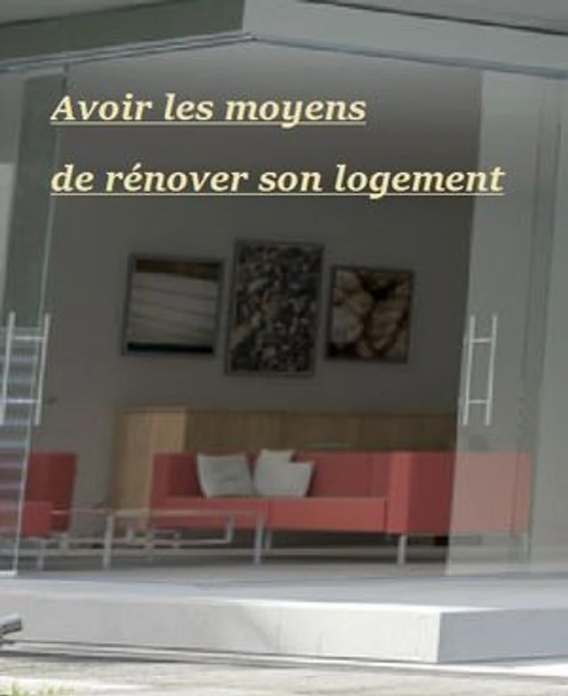 Avoir les moyens de rénover son logement