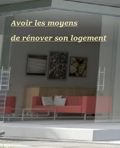 Avoir les moyens de rénover son logement