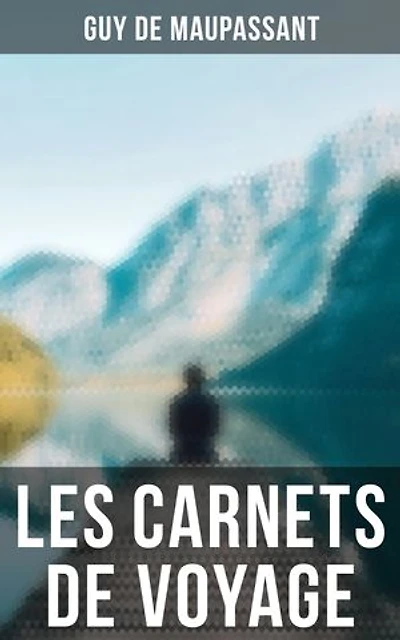 Les carnets de voyage: Édition enrichie.