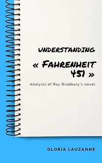 Understanding « Fahrenheit 451 »: Analysis of Ray Bradbury's novel
