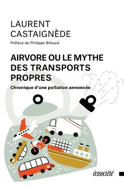 Airvore ou le mythe des transports propres: Chronique d'une pollution annoncée