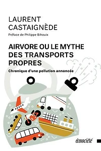Airvore ou le mythe des transports propres: Chronique d'une pollution annoncée