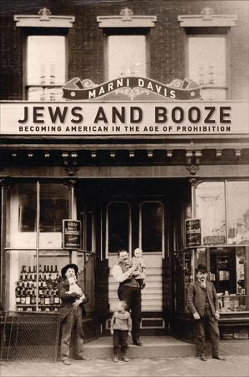 Jews and Booze: Becoming American the Age of Prohibition