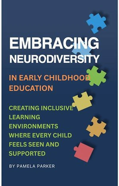 Embracing Neurodiversity In Early Childhood Education: Creating Inclusive Learning Environments Where Every Child Feels Seen and Supported