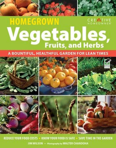 Homegrown Vegetables, Fruits & Herbs: A Bountiful, Healthful Garden for Lean Times