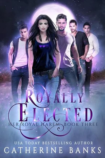 Royally Elected: Her Royal Harem, #3