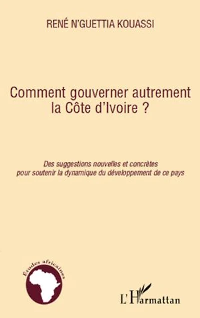 Comment gouverner autrement la cÔte d'ivoire ? - des suggest