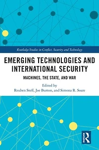 Emerging Technologies and International Security: Machines, the State, War