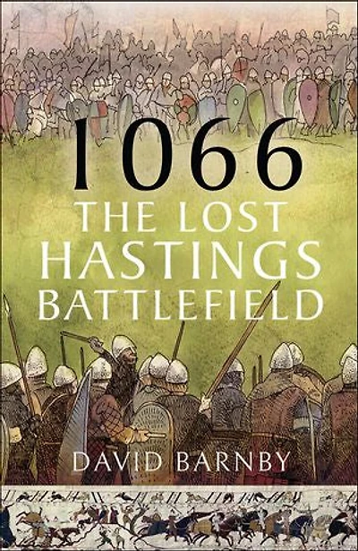 1066: The Lost Hastings Battlefield