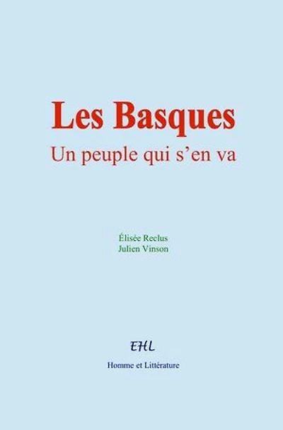 Les Basques, un peuple qui s’en va: Récit historique