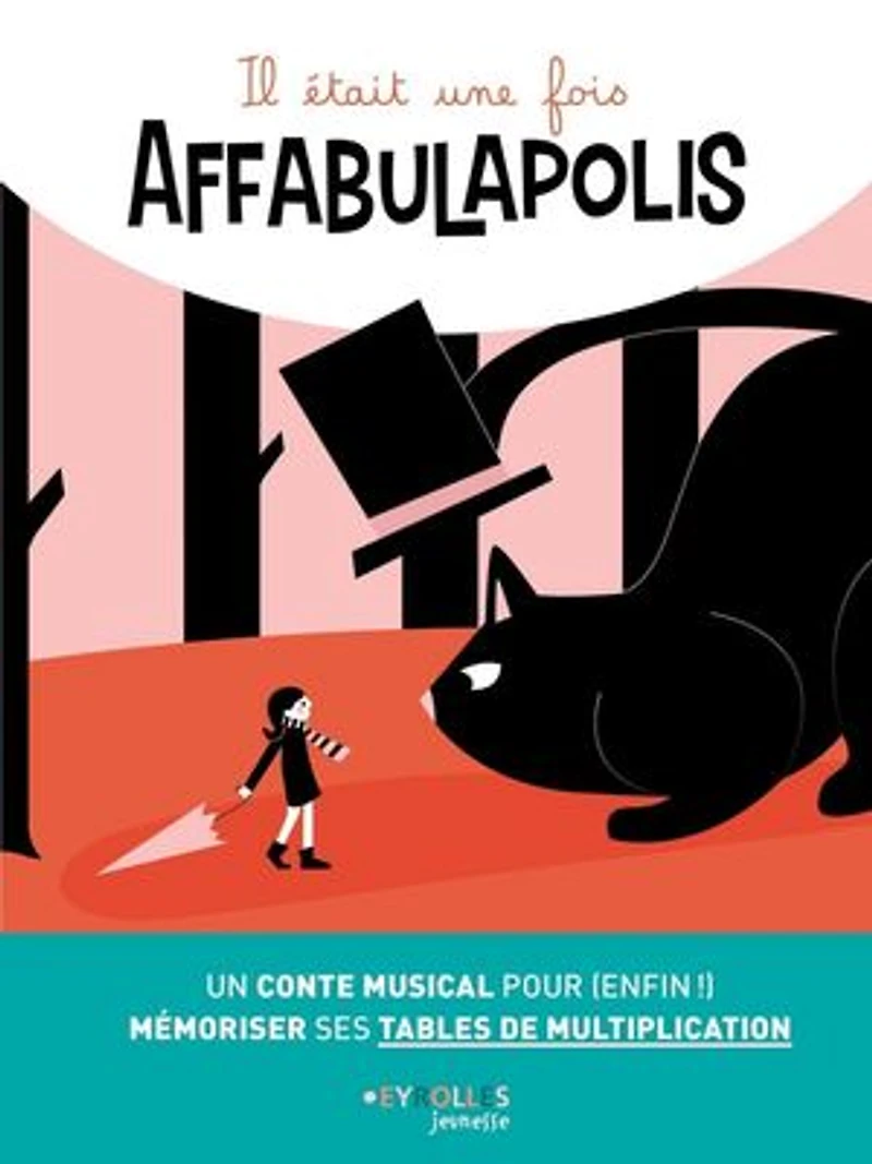 Il était une fois Affabulapolis : un conte musical pour (enfin !) mémoriser ses tables de multiplication: multiplication