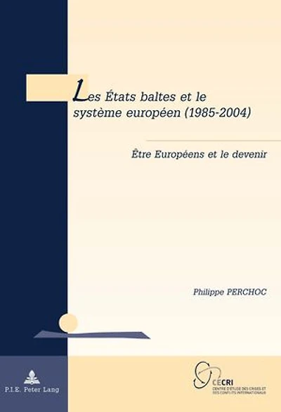Les États baltes et le système européen (1985-2004): Être Européens devenir