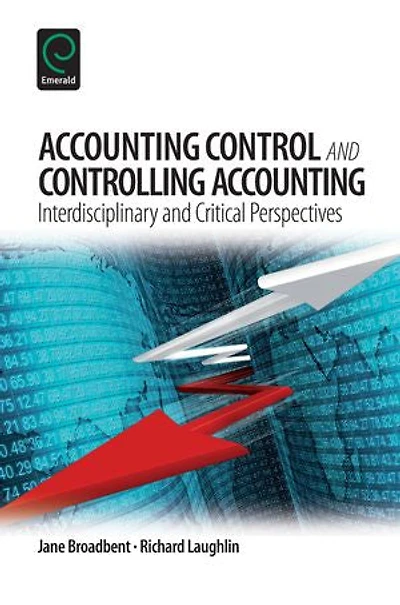 Accounting Control and Controlling Accounting: Interdisciplinary Critical Perspectives