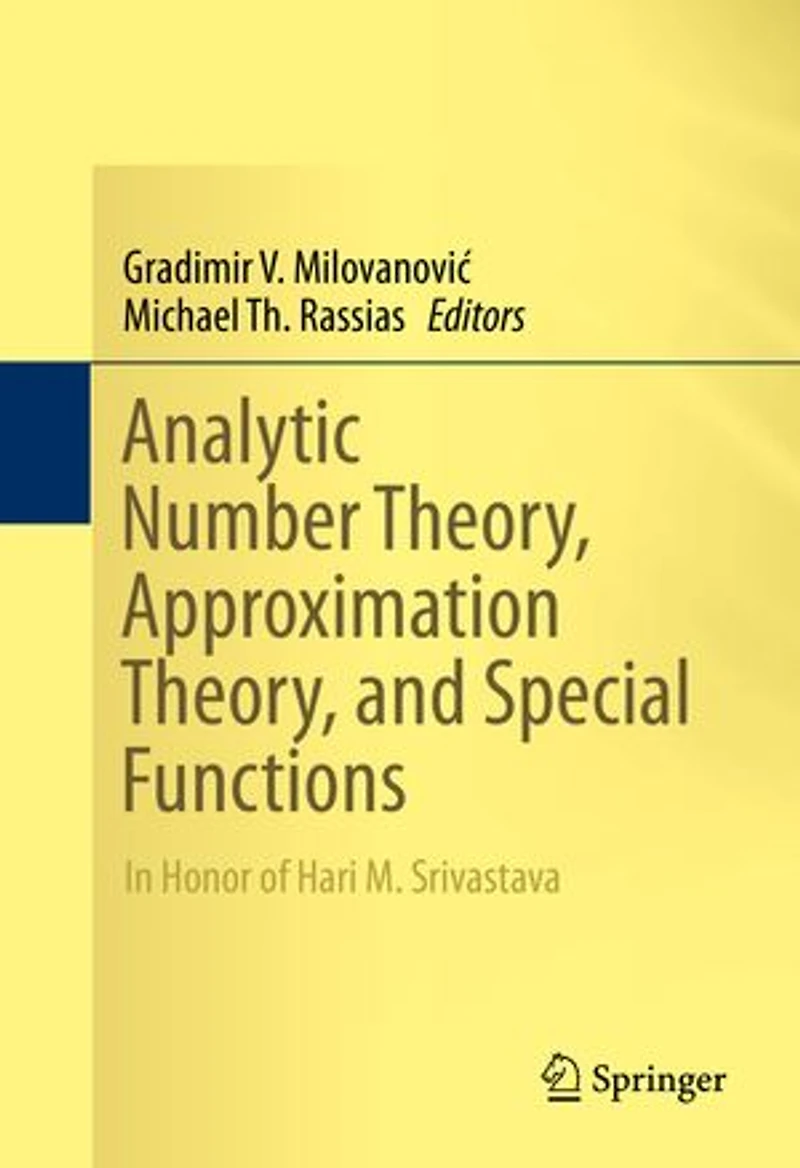 Analytic Number Theory, Approximation and Special Functions: Honor of Hari M. Srivastava