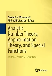 Analytic Number Theory, Approximation and Special Functions: Honor of Hari M. Srivastava