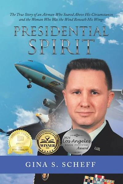 Presidential Spirit: the True Story of an Airman Who Soared Above His Circumstances and Woman Was Wind Beneath Wings