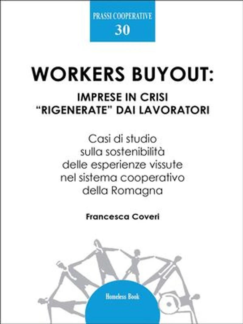 Workers buyout: imprese in crisi “rigenerate” dai lavoratori: Casi di studio sulla sostenibilità delle esperienze vissute nel sistema cooperativo della Romagna