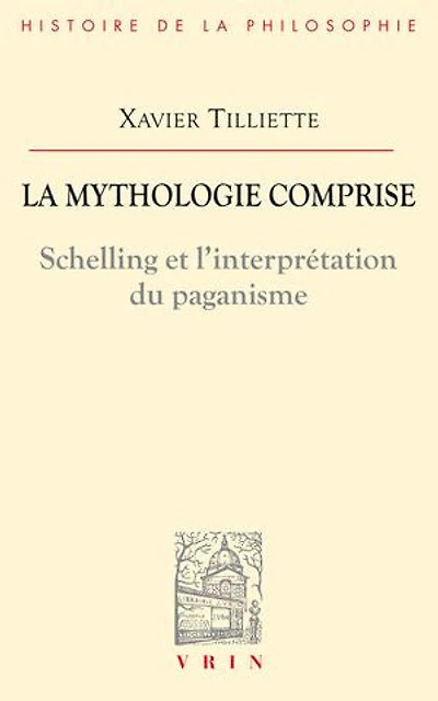 La mythologie comprise: Schelling et l'interprétation du paganisme ; Trois essais concernant l'origine