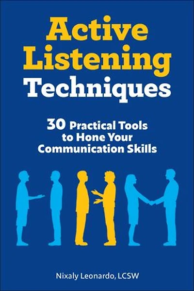 Active Listening Techniques: 30 Practical Tools To Hone Your Communication Skills